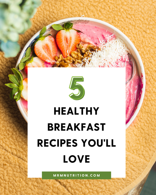 5 Healthy Breakfast Recipes You'll Love